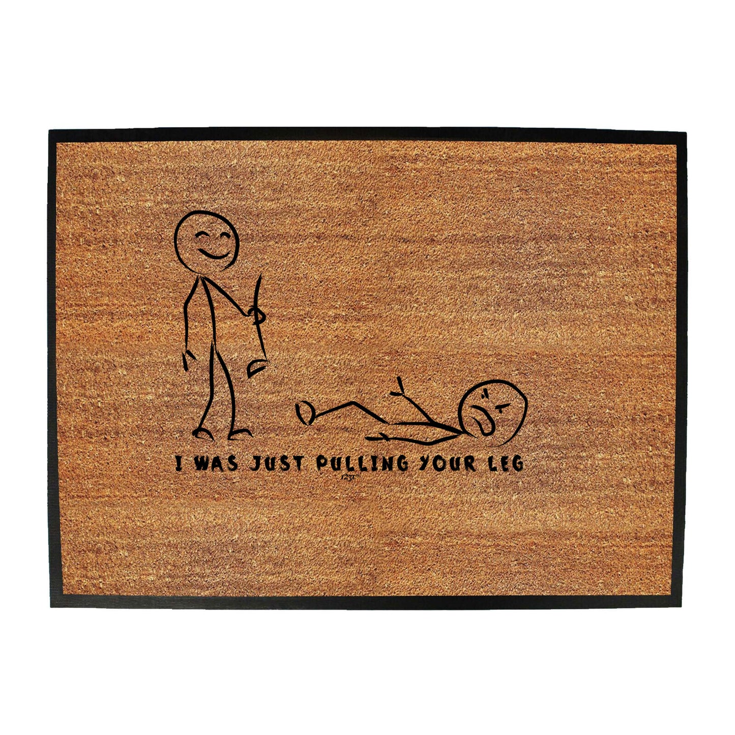Was Just Pulling Your Leg - Funny Novelty Doormat