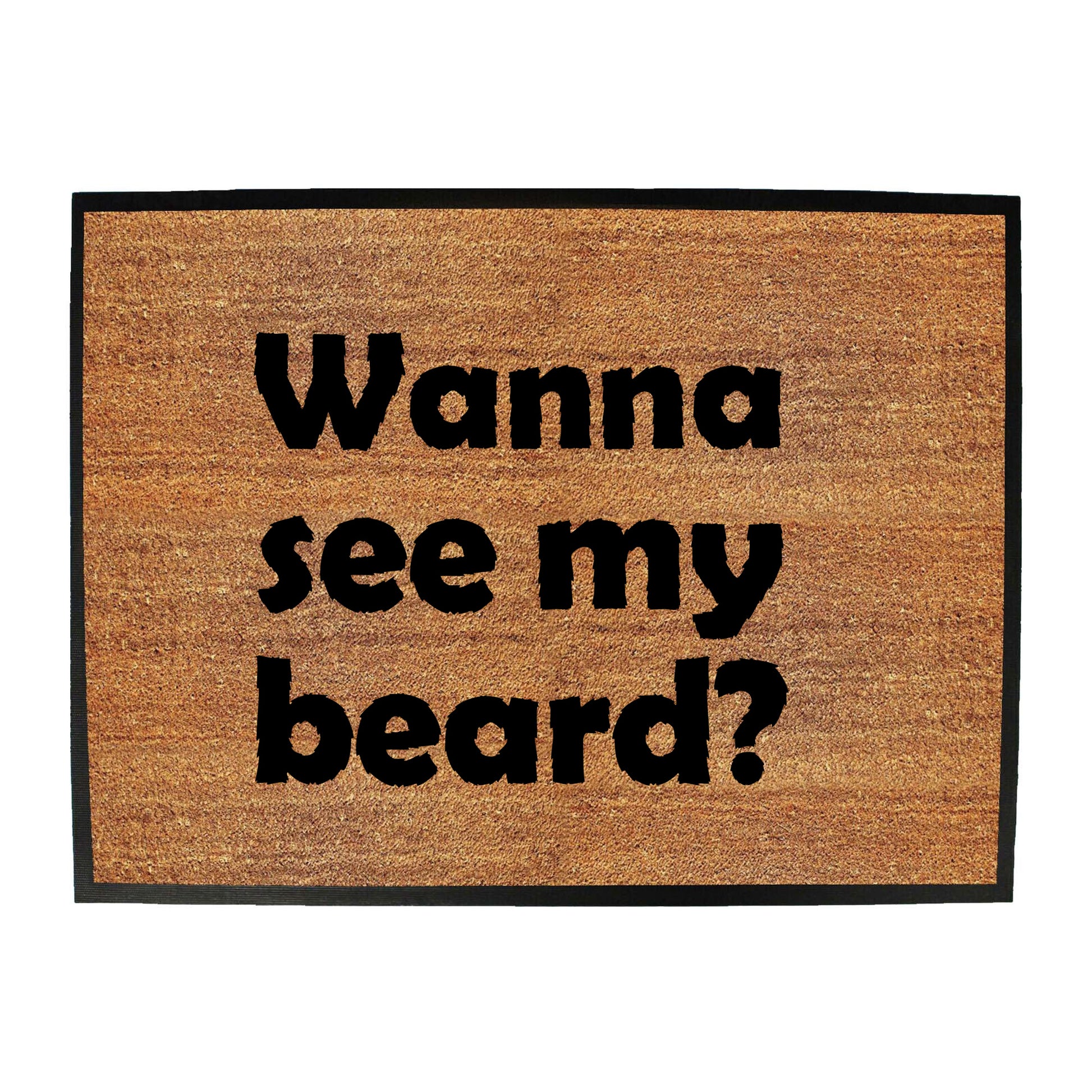 Wanna See My Beard - Funny Novelty Doormat
