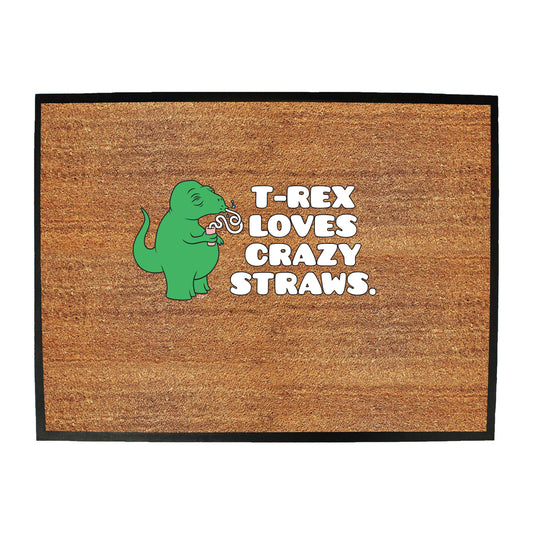Trex Loves Crazy Straws Dinosaur - Funny Novelty Doormat