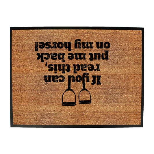 Horse If You Can Read This Put Me Back On My - Funny Novelty Doormat