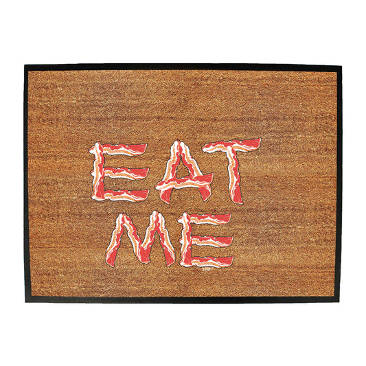 Eat Me Bacon - Funny Novelty Doormat