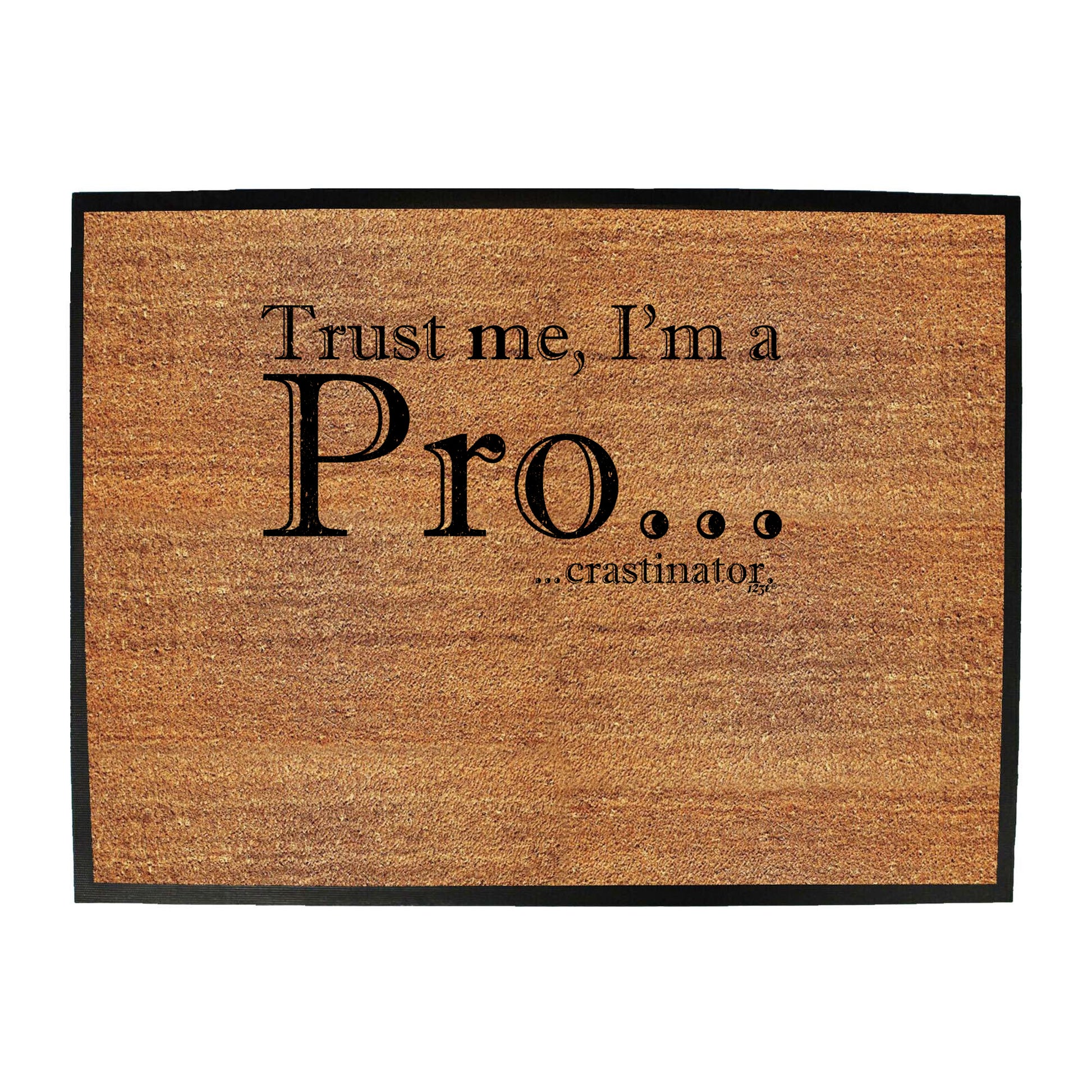 Trust Me Im A Pro Crastinator - Funny Novelty Doormat