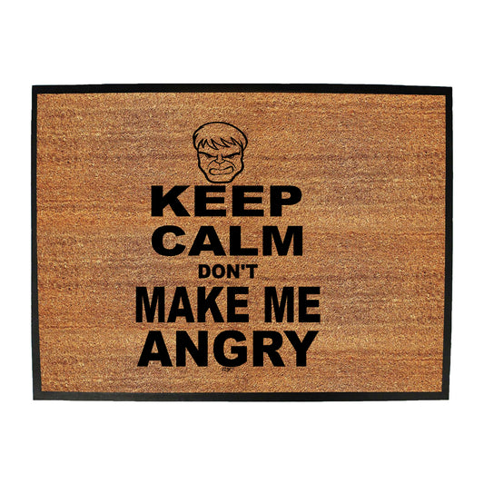 Keep Calm Dont Make Me Angry - Funny Novelty Doormat
