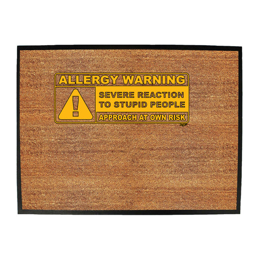 Allergy Warning Stupid People - Funny Novelty Doormat