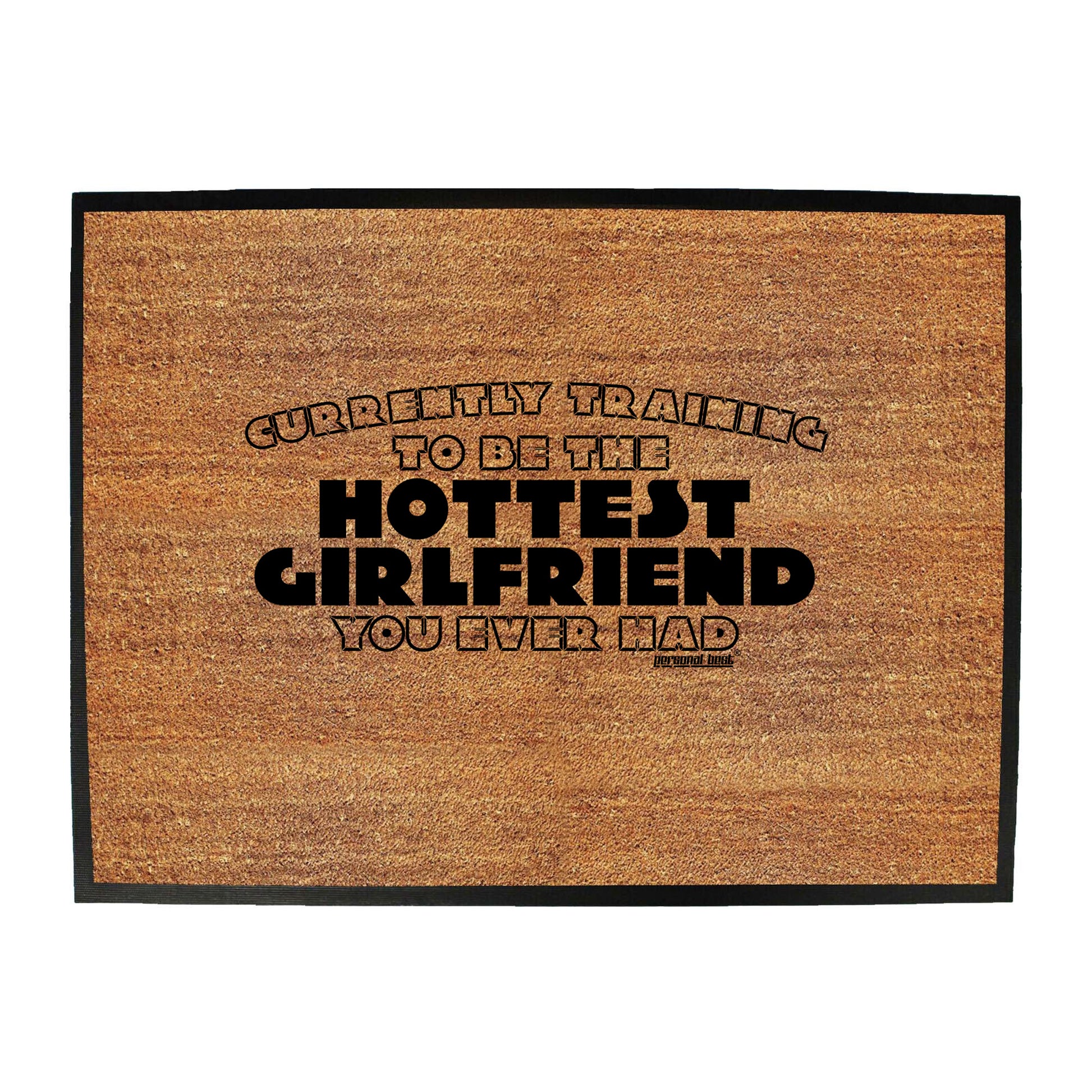 Pb Currently Training To Be The Hottest Girlfriend - Funny Novelty Doormat