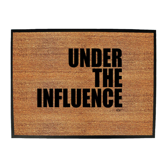 Under The Influence White - Funny Novelty Doormat