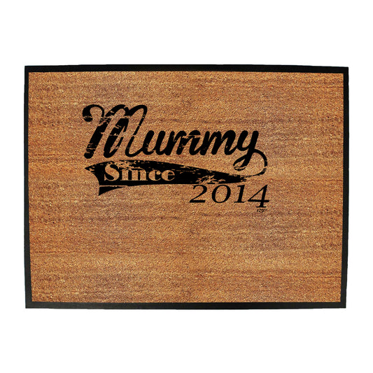 Mummy Since 2014 - Funny Novelty Doormat