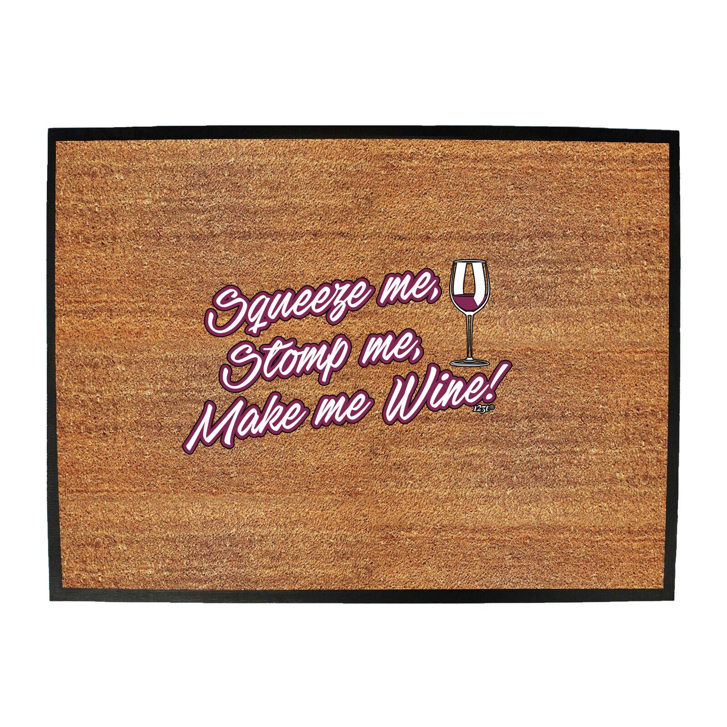 Squeeze Me Stomp Me Wine - Funny Novelty Doormat