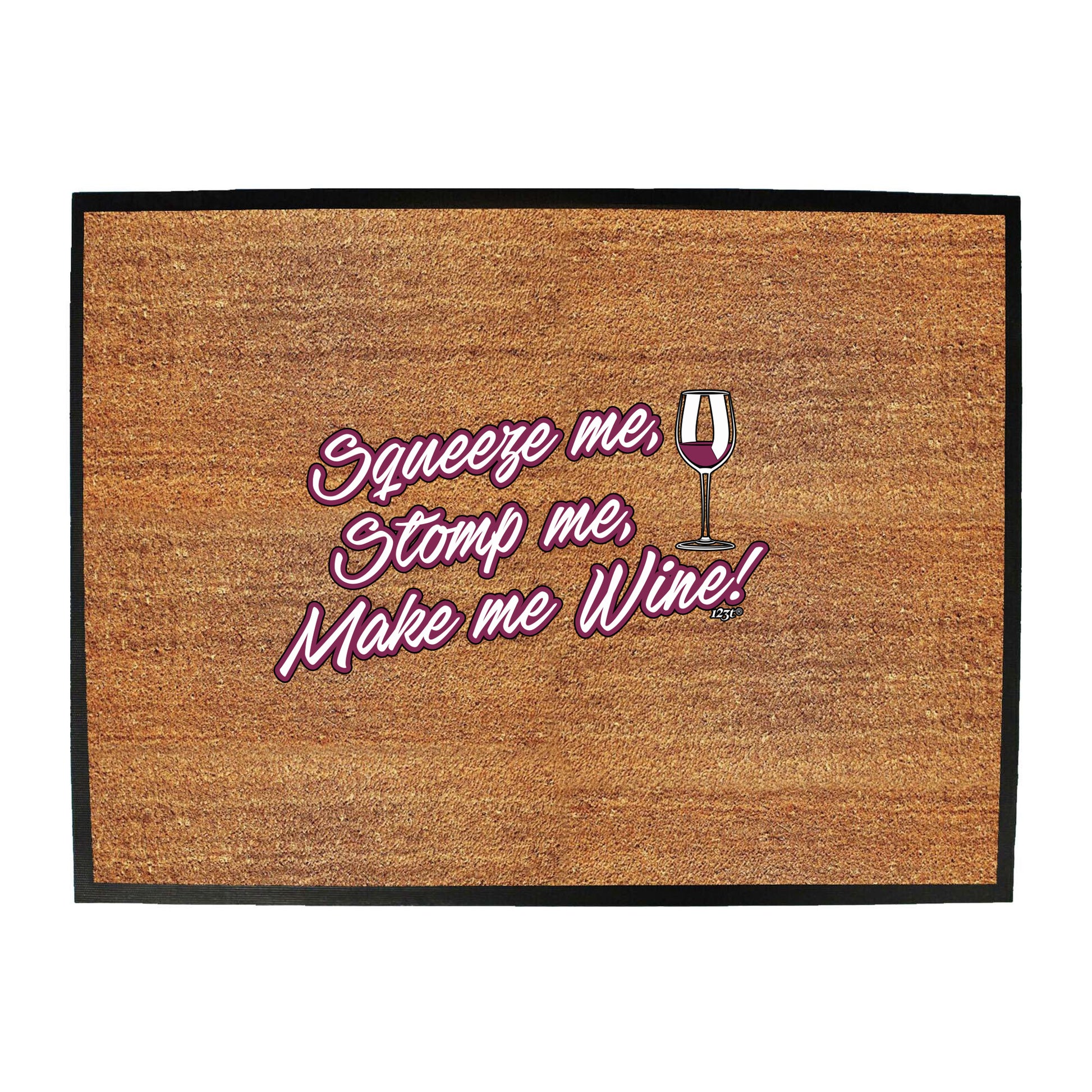 Squeeze Me Stomp Me Wine - Funny Novelty Doormat