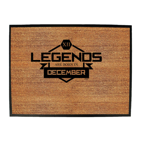 Legends Are Born In December - Funny Novelty Doormat