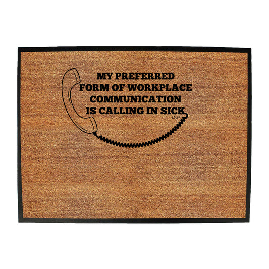 My Preffered Form Of Workplace Communication - Funny Novelty Doormat