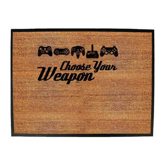 Gamer Choose Your Weapon - Funny Novelty Doormat