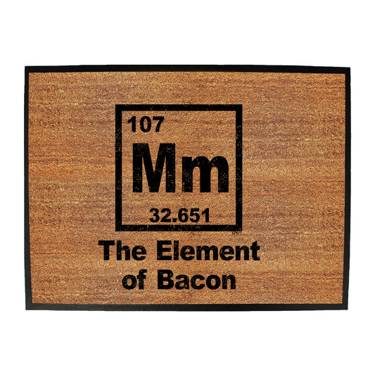 The Element Of Bacon - Funny Novelty Doormat