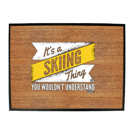 Pm Its A Skiing Thing - Funny Novelty Doormat