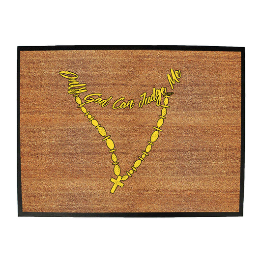Only God Can Judge Me - Funny Novelty Doormat
