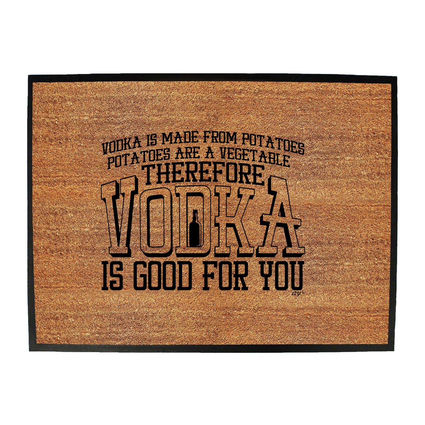 Vodka Is Made From Potatoes - Funny Novelty Doormat