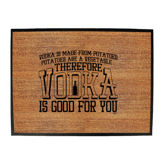 Vodka Is Made From Potatoes - Funny Novelty Doormat