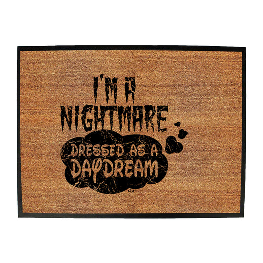 Im A Nightmare Dressed As A Daydream - Funny Novelty Doormat