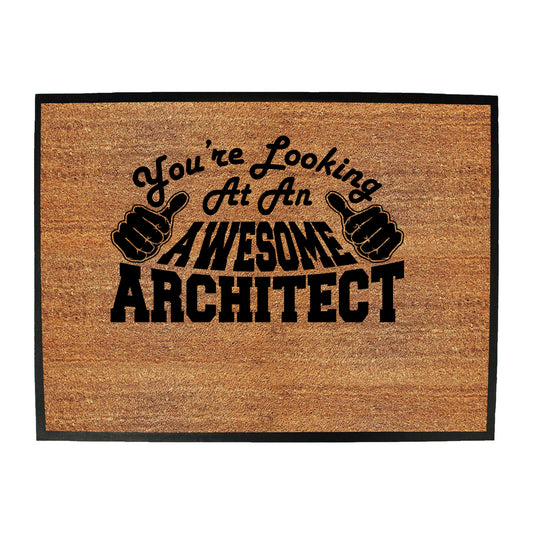 Youre Looking At An Awesome Architect - Funny Novelty Doormat