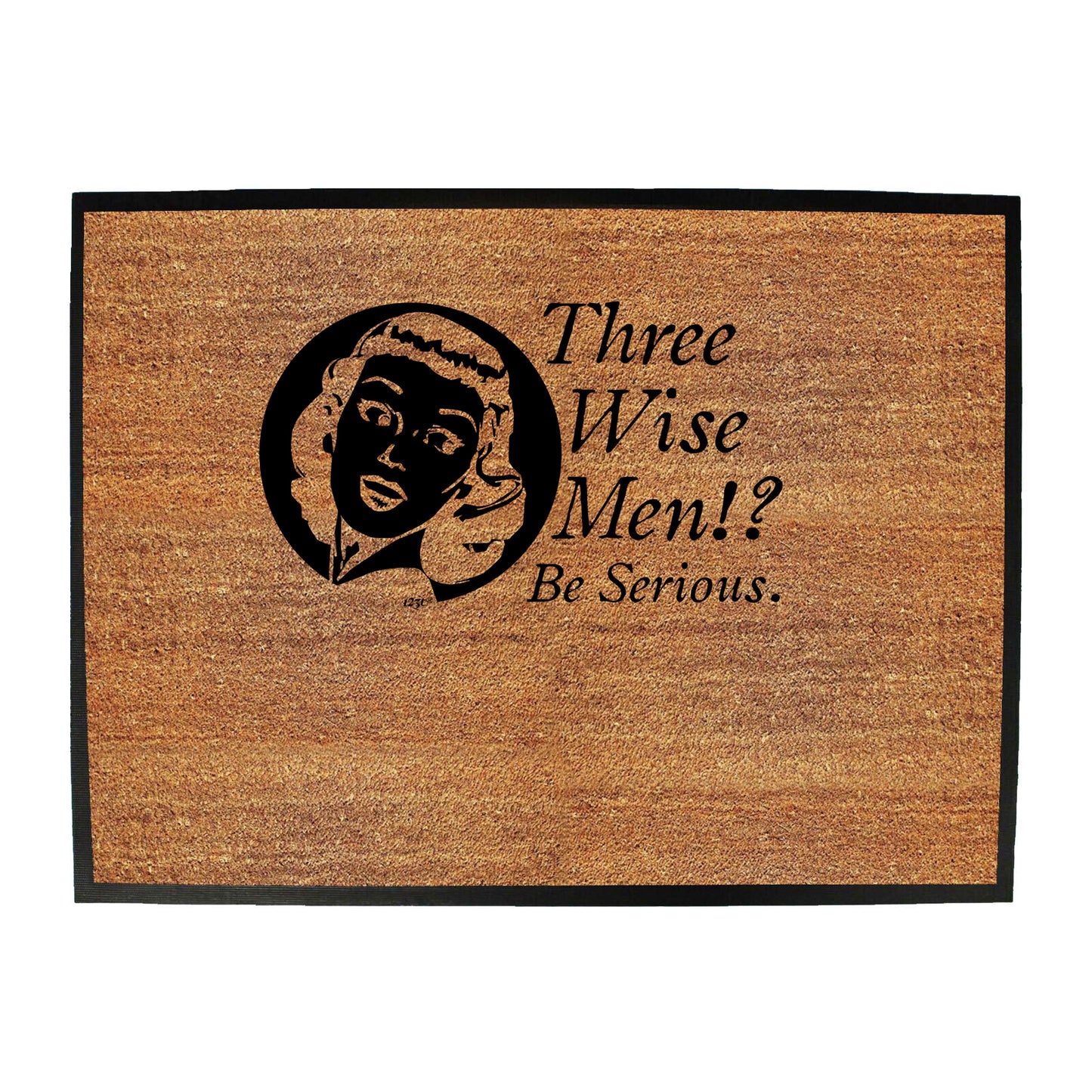 Three Wise Men Be Serious - Funny Novelty Doormat