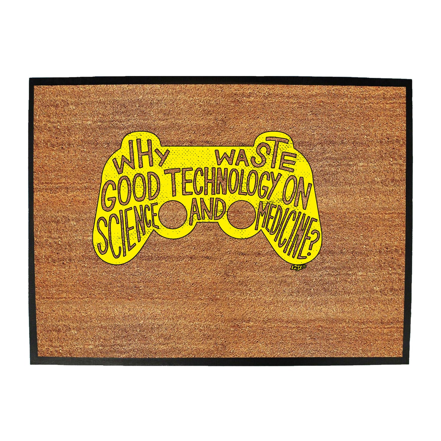 Why Waste Good Technology On Science And Medicine - Funny Novelty Doormat