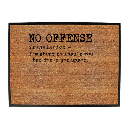 No Offence Translation - Funny Novelty Doormat