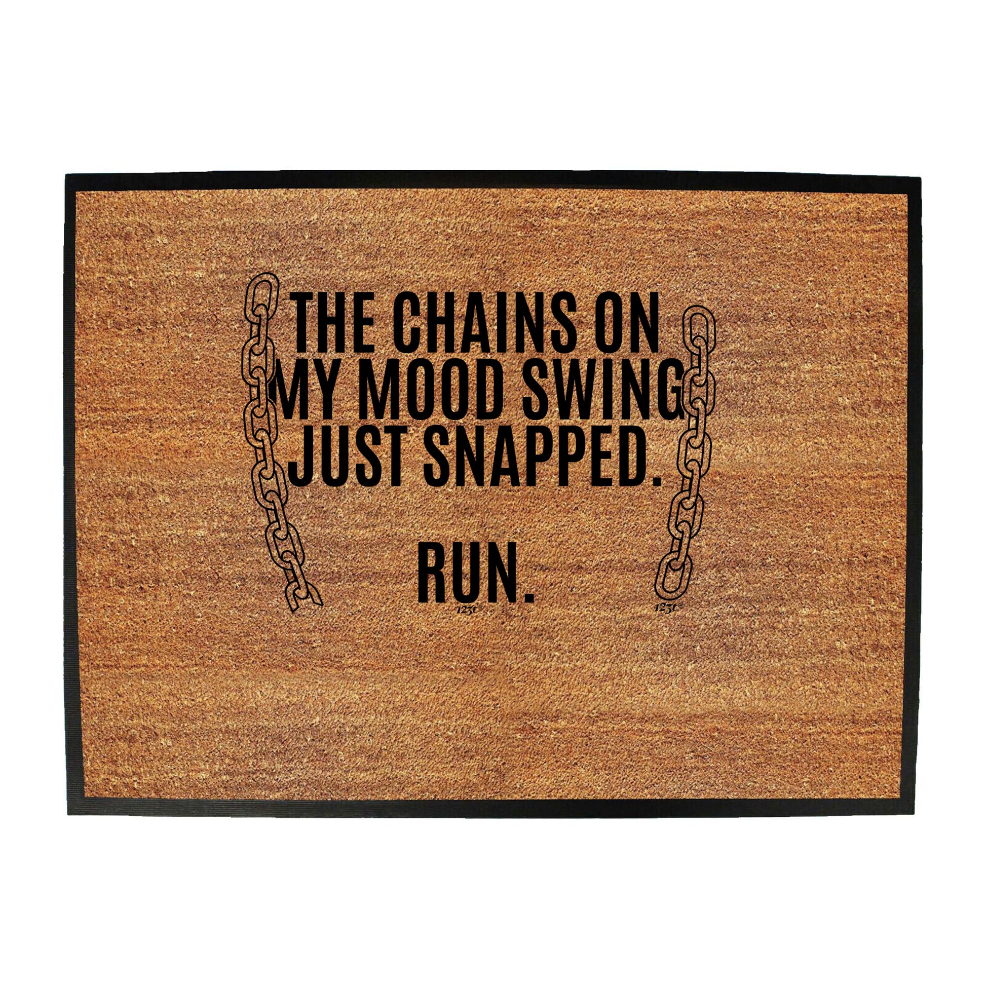 The Chains On My Mood Swing Just Snapped - Funny Novelty Doormat