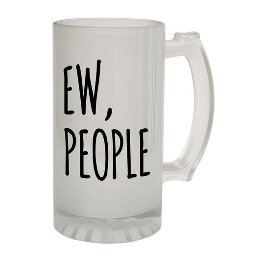 Ew People Sarcastic - Novelty Funny Frosted Stein - Gift Boxed