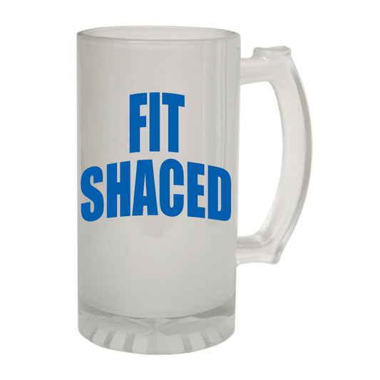 Fit Shaced Rude - Novelty Funny Frosted Stein - Gift Boxed