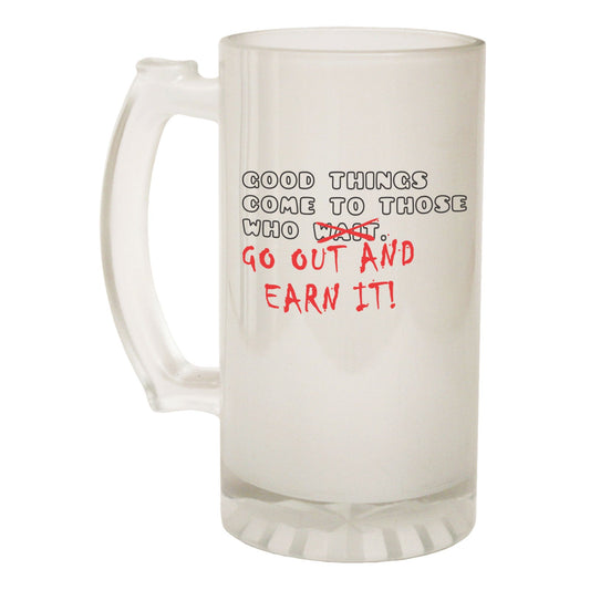 Good Things Earn It Motivation - Novelty Funny Frosted Stein - Gift Boxed
