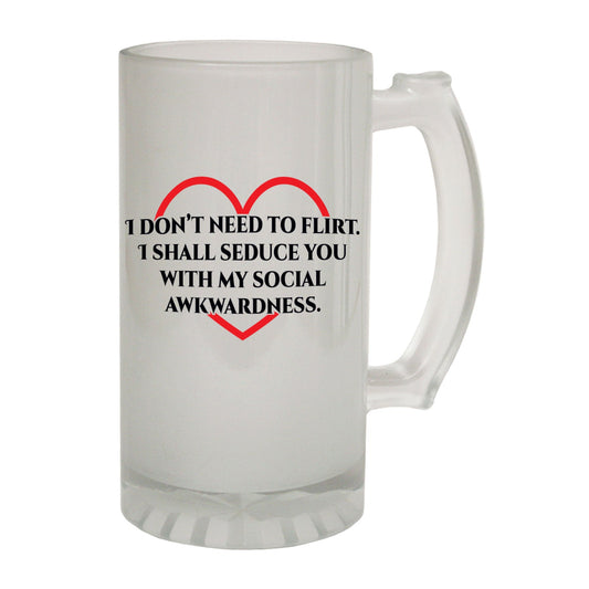 I Dont Need To Flirt - Novelty Funny Frosted Stein - Gift Boxed