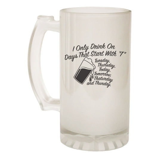 I Only Drink Start With T Beer - Novelty Funny Frosted Stein - Gift Boxed