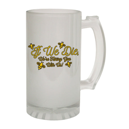 If We Die Bees Eco - Novelty Funny Frosted Stein - Gift Boxed