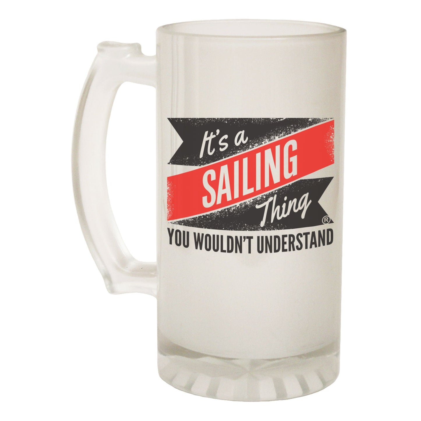 Its Sailing Thing - Novelty Funny Frosted Stein - Gift Boxed