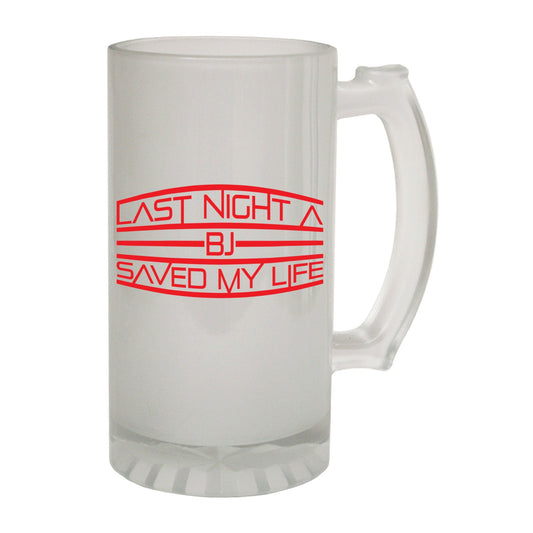 Last Night BJ Saved My Life Rude - Novelty Funny Frosted Stein - Gift Boxed
