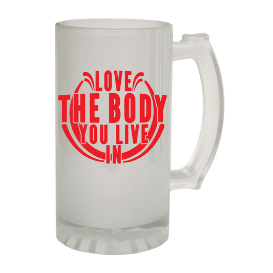 Love The Body Live - Novelty Funny Frosted Stein - Gift Boxed