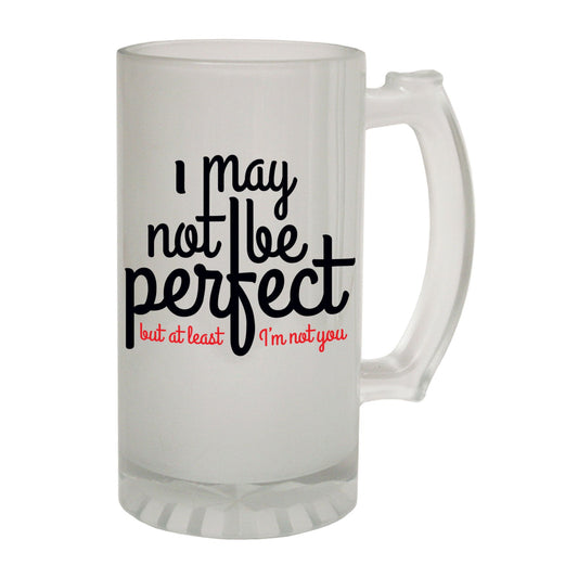 May Not Be Perfect But Not You - Novelty Funny Frosted Stein - Gift Boxed