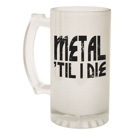 Metal Til I Die Band Rock - Novelty Funny Frosted Stein - Gift Boxed