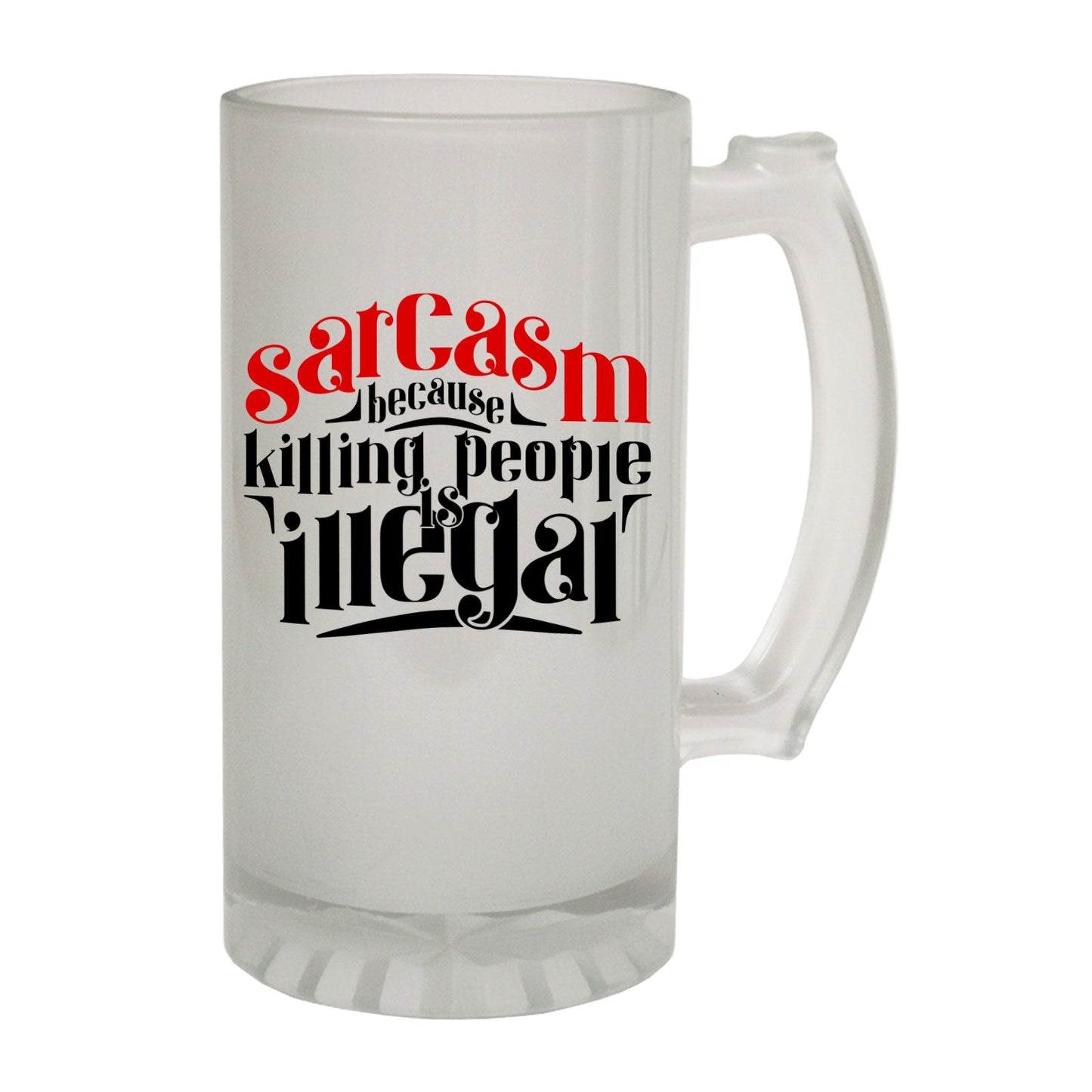 Sarcasm Because Killing - Novelty Funny Frosted Stein - Gift Boxed