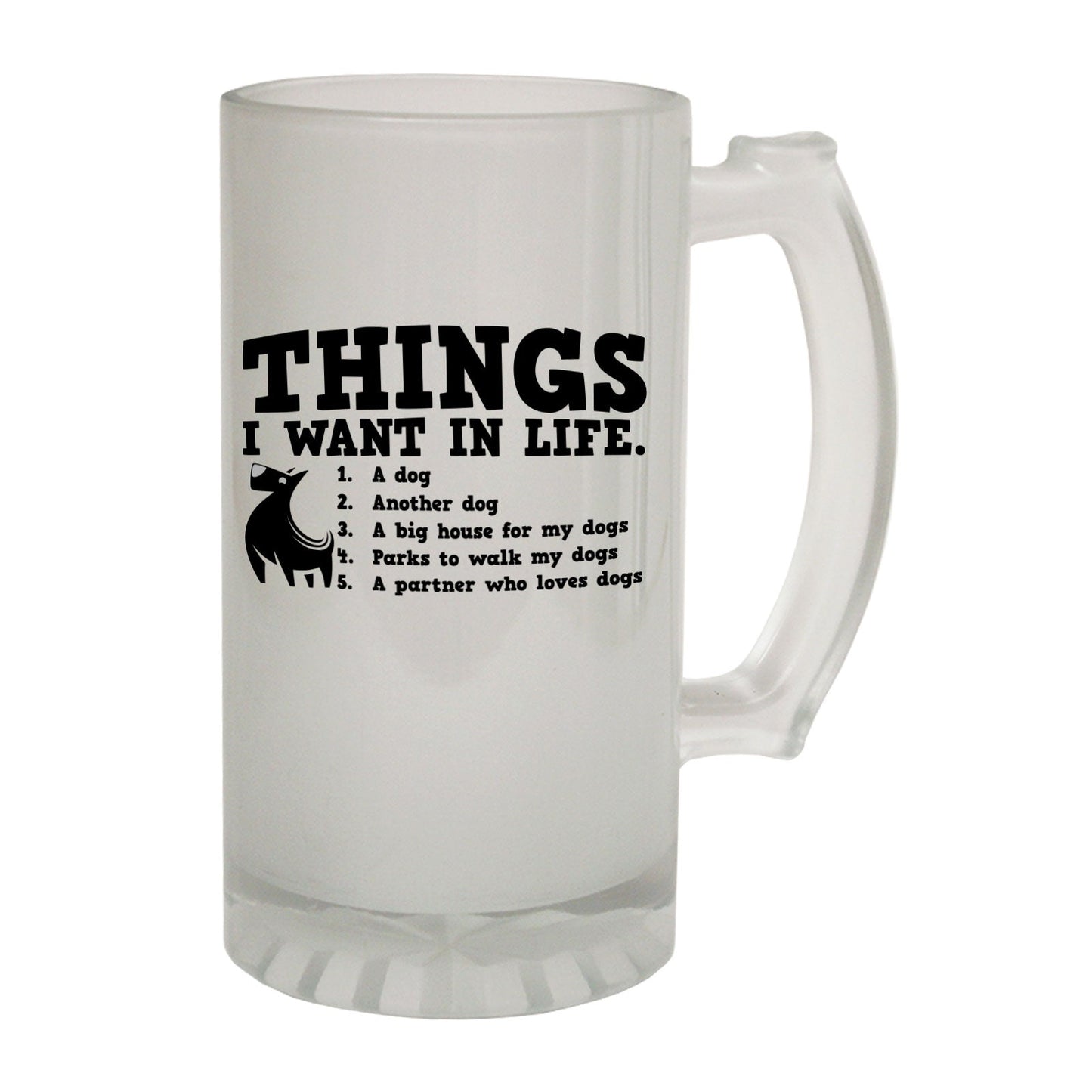 Things I Want Dog - Novelty Funny Frosted Stein - Gift Boxed