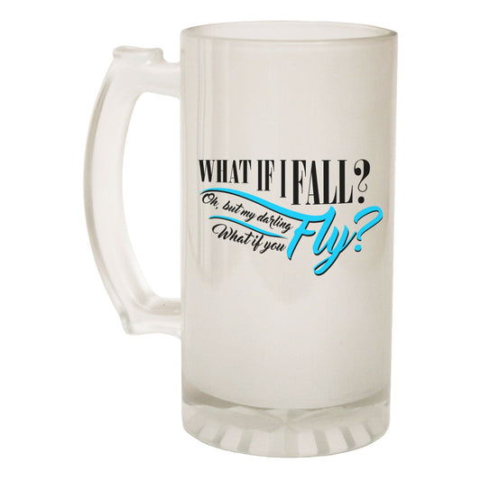 What If I Fall Quote - Novelty Funny Frosted Stein - Gift Boxed