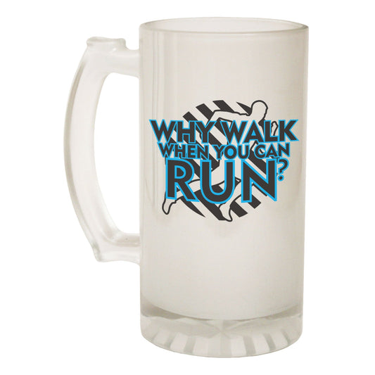 Why Walk When Can Run - Novelty Funny Frosted Stein - Gift Boxed