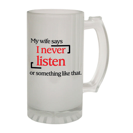 Wife Says Never Listen - Novelty Funny Frosted Stein - Gift Boxed