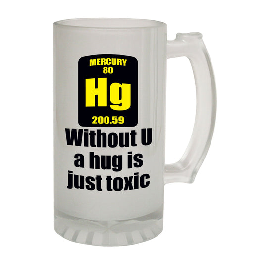 Without U Hug Toxic - Novelty Funny Frosted Stein - Gift Boxed