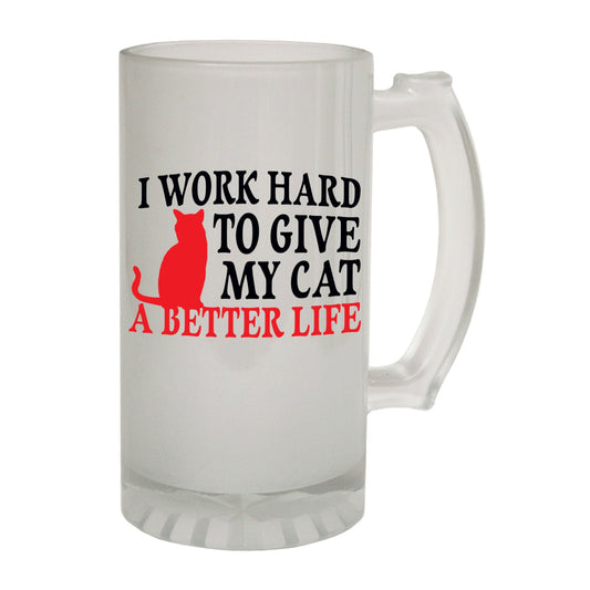 Work Hard To Give My Cat - Novelty Funny Frosted Stein - Gift Boxed