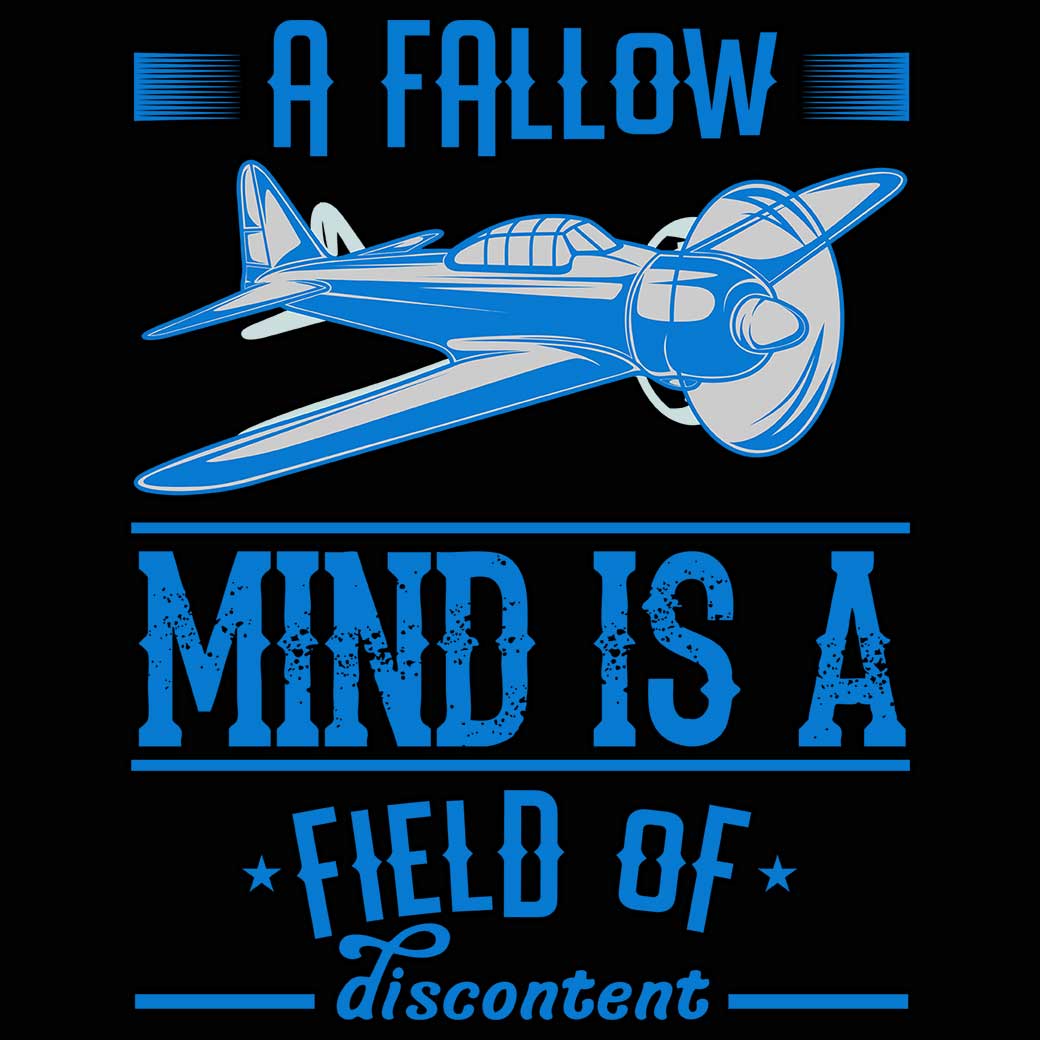 A Fallow Mind Is A Field Of Discontent Aviation Plane - Mens 123t Funny T-Shirt Tshirts