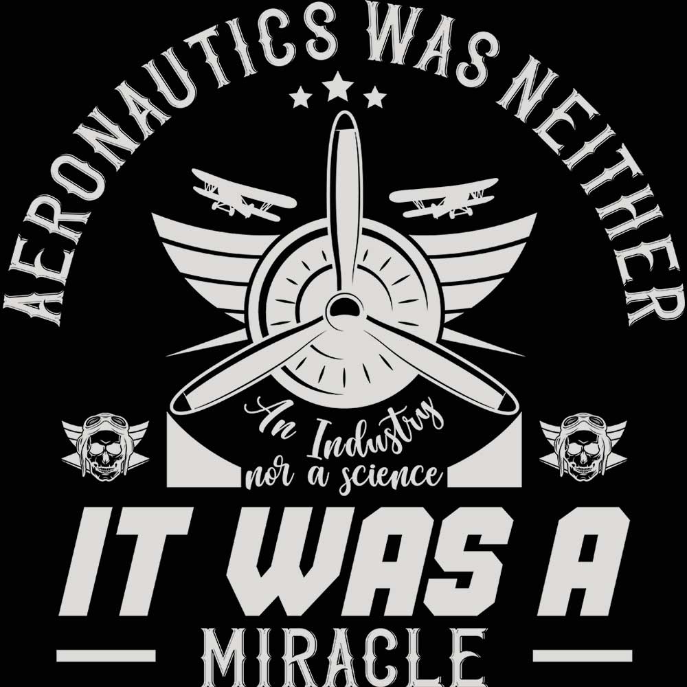 Aeronautics Was Neither An Industry Nor A Science Aviation Plane - Mens 123t Funny T-Shirt Tshirts