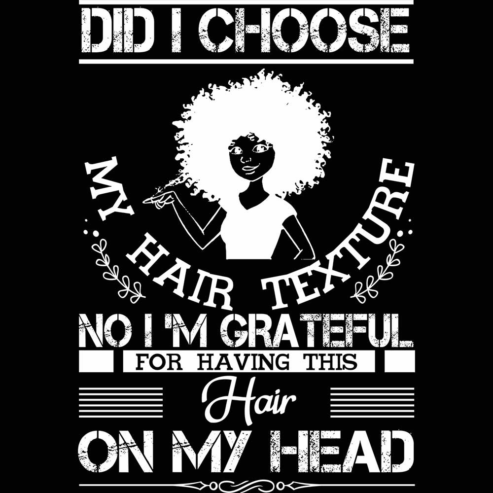 Afro Did I Choose My Hair Texture No I Am Grateful - Mens 123t Funny T-Shirt Tshirts