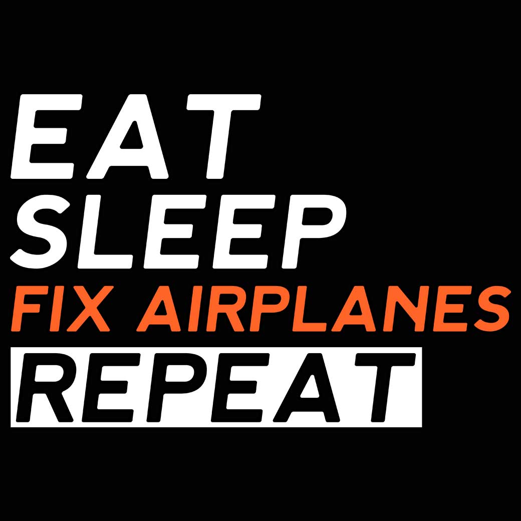 Aircraft Mechanic Eat Sleep Fix Airplanes - Mens 123t Funny T-Shirt Tshirts