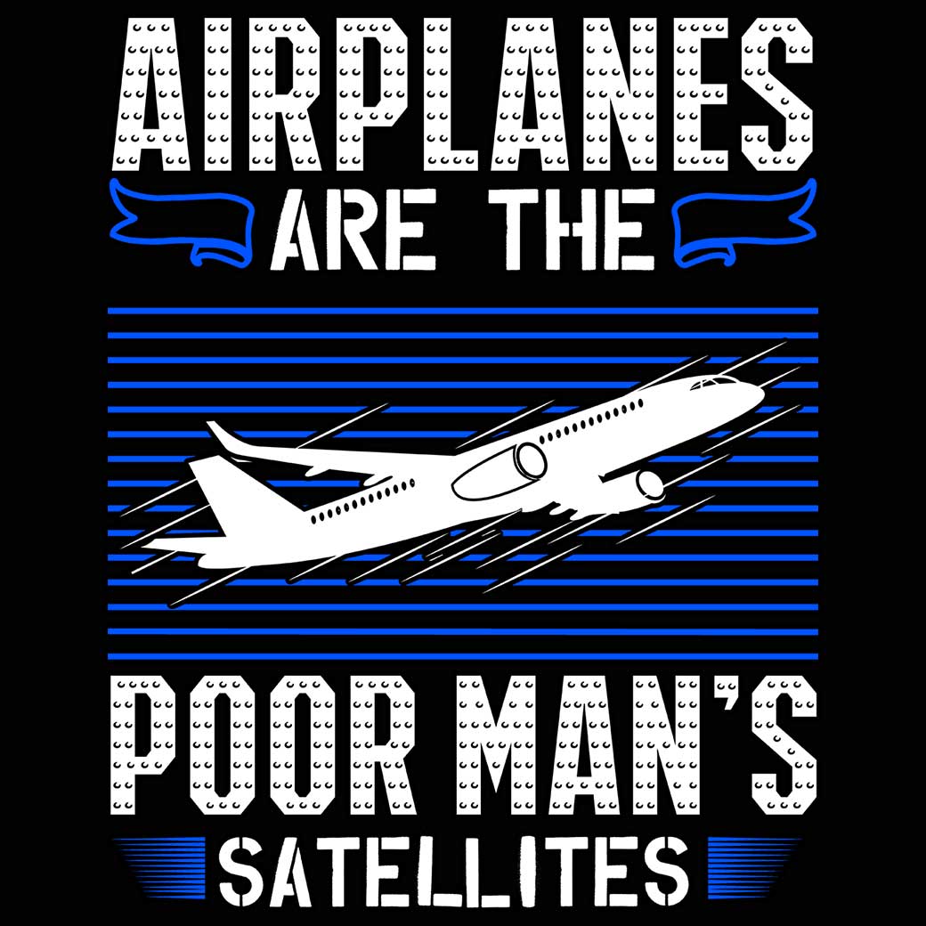 Airplanes Are The Poor Mans Satellites Aviation - Mens 123t Funny T-Shirt Tshirts